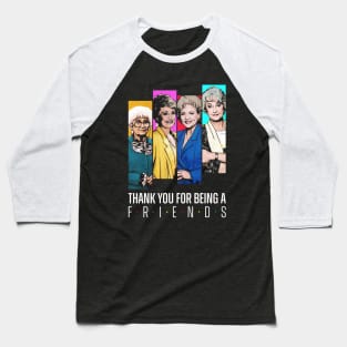 Thank You For Being A Friend Golden Girls Baseball T-Shirt